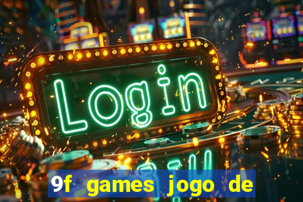 9f games jogo de ganhar dinheiro